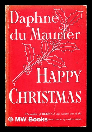 Item #393135 Happy Christmas. Daphne Du Maurier