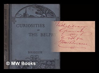 Item #393163 Curiosities of the belfry. / By John Potter Briscoe ... With twelve illustrations by...
