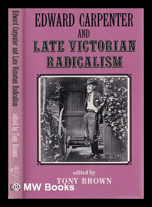 Item #393186 Edward Carpenter and late Victorian radicalism / edited by Tony Brown. Tony Brown
