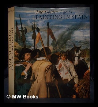Item #393209 The Golden Age of painting in Spain. Jonathan Brown