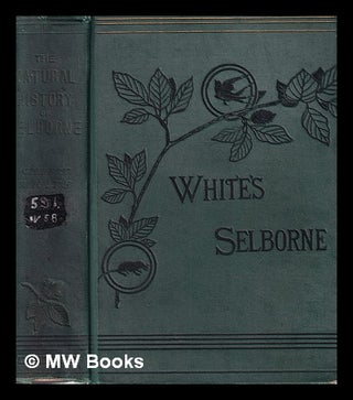 Item #393412 Natural history and antiquities of Selborne / Gilbert White ; with notes by Frank...