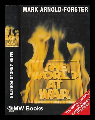 Item #393425 The world at war. Mark Arnold-Forster