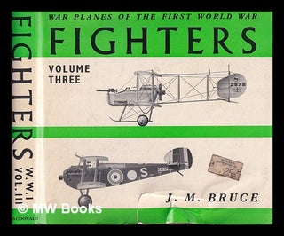 Item #393506 Fighters. Vol. 3: Great Britain / J.M. Bruce. J. M. Bruce, John McIntosh, 1923