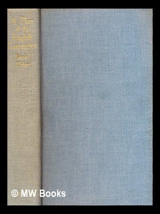 Item #393512 A plan of the English commerce : being a compleat prospect of the trade of this...