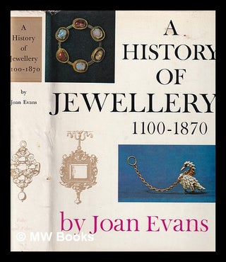 Item #393514 A history of jewellery, 1100-1870. Joan Evans