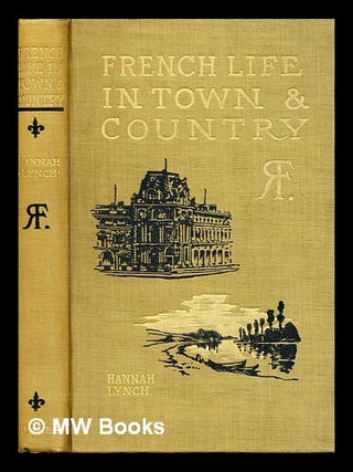 Item #393640 French life in town and country. Hannah Lynch