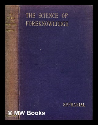 Item #393657 The Science of Foreknowledge: being a compendium of astrological research,...