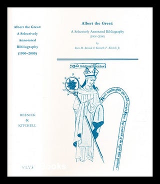 Item #393736 Albert the Great : a selectively annotated bibliography (1900-2000) / by Irven M....