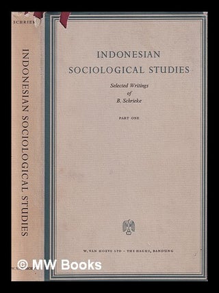 Item #393828 Indonesian sociological studies : selected writings of B. Schrieke. B. J. O....