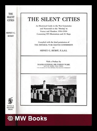 Item #393870 The silent cities : an illustrated guide to the war cemeteries and memorials to the...