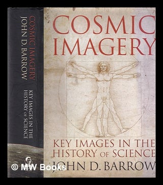 Item #393972 Cosmic imagery : key images in the history of science / John D. Barrow. John D. Barrow