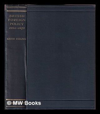 Item #394007 British foreign policy, 1660-1672 / Keith Feiling. Keith Feiling