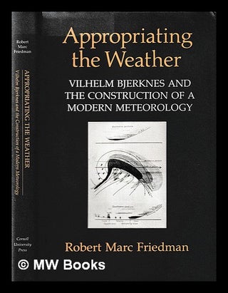 Item #394158 Appropriating the weather : Vilhelm Bjerknes and the construction of a modern...