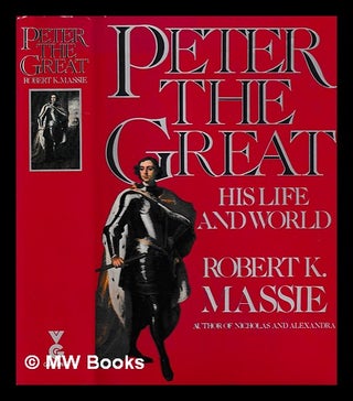 Item #394177 Peter the Great, his life and world / Robert K. Massie. Robert K. 1929- Massie