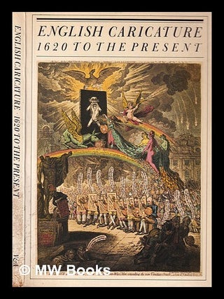 Item #394203 English caricature, 1620 to the present / caricaturists and satirists--their art,...
