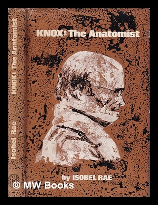 Item #394233 Knox : the anatomist / Isobel Rae. Isobel Rae, 1902