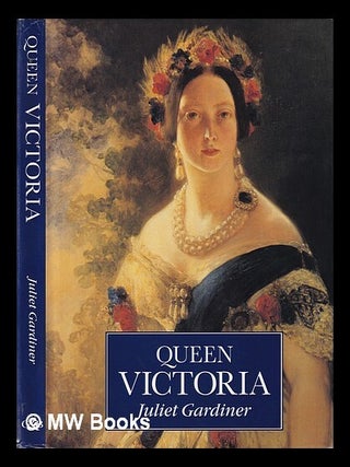 Item #394236 Queen Victoria / Juliet Gardiner. Juliet Gardiner