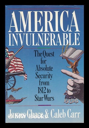 Item #39426 America Invulnerable : the Quest for Absolute Security from 1812 to Star Wars / by...