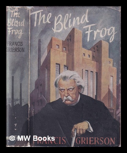 Item #394372 The Blind Frog. Francis Durham Grierson.