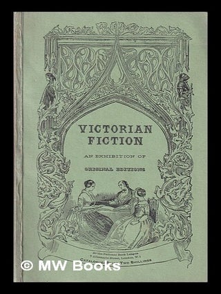 Item #394378 Victorian fiction : an exhibition of original editions, at 7 Albemarle Street,...