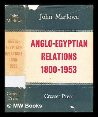 Item #394405 Anglo-Egyptian relations, 1800-1953. John Marlowe