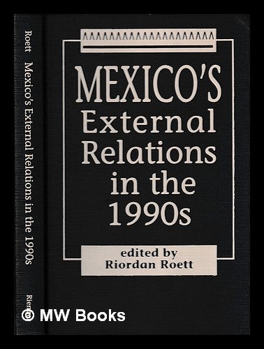 Item #394435 Mexico's External Relations in the 1990s / edited by Riordan Roett. Riordan Roett.