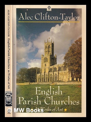 Item #394581 English parish churches as works of art. Alec Clifton-Taylor