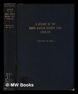 Item #394603 A history of the South African Reserve Bank 1920-52. Gerhard De Kock