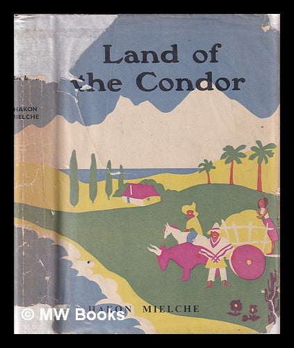 Item #394618 Land of the condor. Hakon . Michael Mielche, M. A., 1904-.