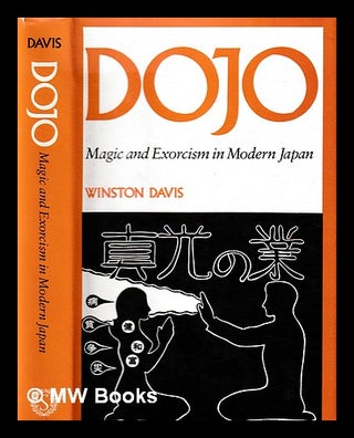 Item #394635 Dojo : magic and exorcism in modern Japan / Winston Davis. Winston 1939- Davis