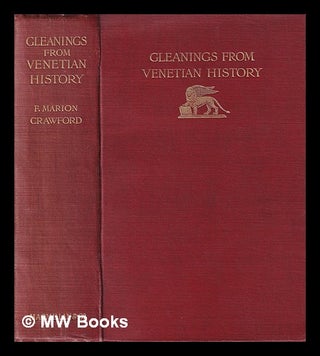Item #394644 Gleanings from Venetian history / by Francis Marion Crawford ; with illustrations by...