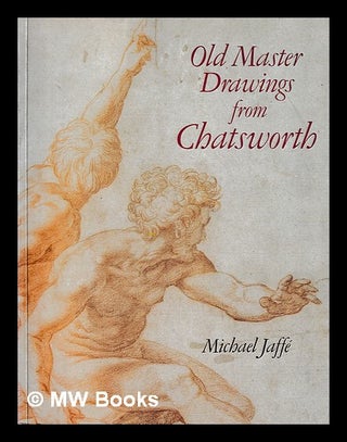 Item #394658 Old master drawings from Chatsworth / Michael Jaffé. Michael Jaffé, 1923