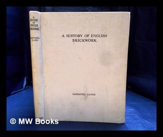 Item #394693 A history of English brickwork : with examples and notes of the architectural use...