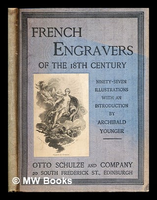 Item #394708 French engravers of the eighteenth century : ninety-seven illustrations with an...