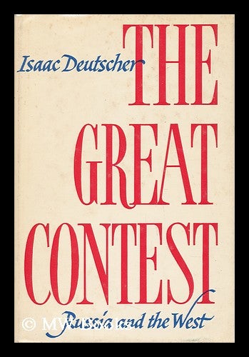 Item #39477 The Great Contest : Russia and the West. Isaac Deutscher.