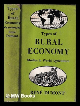 Item #394790 Types of rural economy : studies in world agriculture. René Dumont