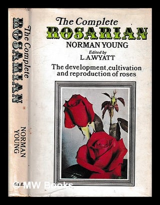 Item #394793 The complete rosarian : the development, cultivation and reproduction of roses /...