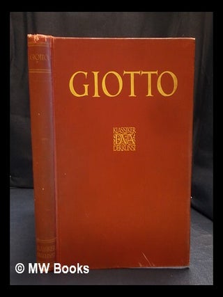 Item #394855 Giotto, des Meisters Gemälde / herausgegeben von Curt H. Weigelt. Giotto