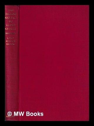 Item #394917 The decline and fall of Lloyd George : and great was the fall thereof / Lord...