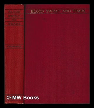 Item #394919 Blood, sweat, and tears / by the Rt. Hon. Winston S. Churchill, with a preface and...