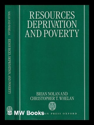 Item #395215 Resources, deprivation, and poverty / Brian Nolan and Christopher T. Whelan. Brian...