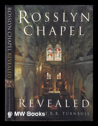 Item #395233 Rosslyn Chapel revealed / Michael T.R.B. Turnbull. Michael Turnbull, 1941