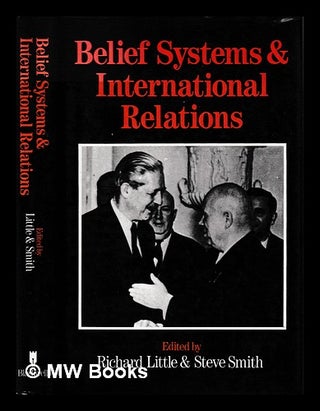 Item #395249 Belief systems and international relations / edited by Richard Little & Steve Smith....