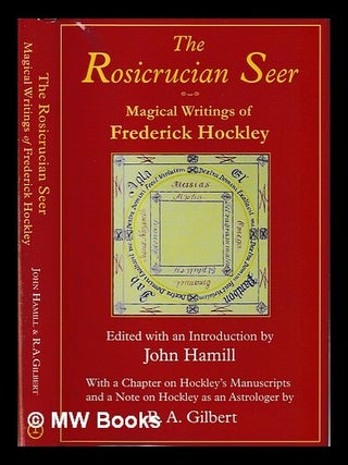 Item #395269 The Rosicrucian seer : magical writings of Frederick Hockley / edited with an...