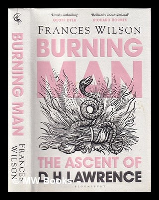 Item #395289 Burning Man : The Ascent of Dh Lawrence. Frances Wilson