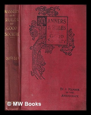 Item #395311 Manners and rules of good society : or solecisms to be avoided. A Member of the...