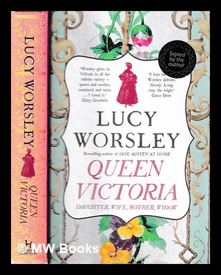 Item #395319 Queen Victoria : daughter, wife, mother, widow / Lucy Worsley. Lucy Worsley