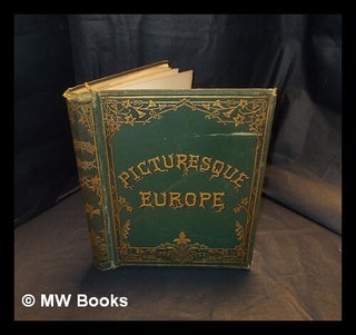 Item #395347 Picturesque Europe. : With illus. on steel and wood by the most eminent artists....