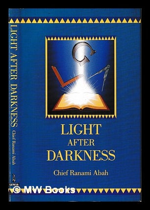 Item #395459 Light after darkness / Chief Ranami Abah. Ranami Chief Abah