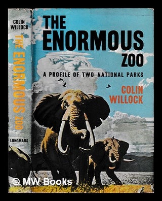 Item #395504 The enormous zoo : a profile of the Uganda national parks / Colin Willock. Colin...